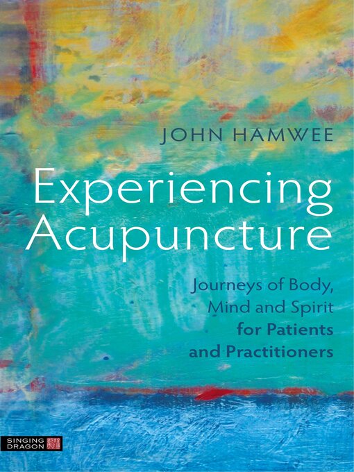 Title details for Experiencing Acupuncture by John Hamwee - Available